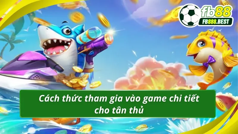 Chi tiết các bước trải nghiệm game bắn cá tại FB88