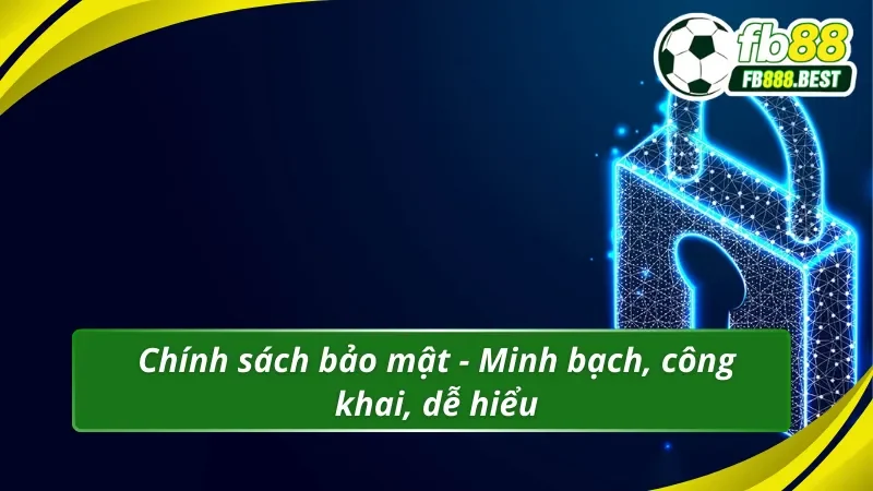 Chính sách bảo mật FB88 minh bạch trong từng hành động