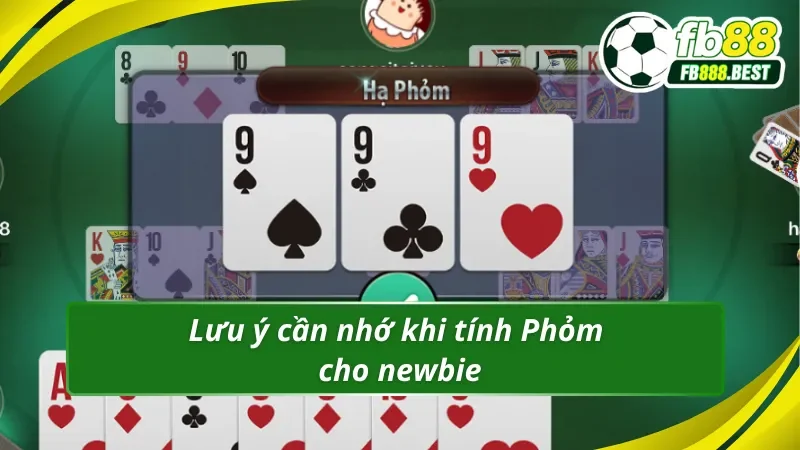 Kinh nghiệm tính Phỏm cần lưu ý điều gì?